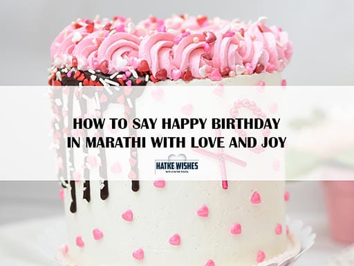 Read more about the article How To Say Happy Birthday In Marathi With Love And Joy